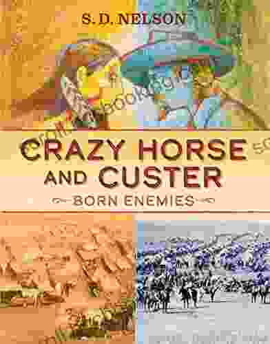 Crazy Horse And Custer: Born Enemies