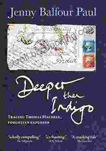 Deeper Than Indigo: Tracing Thomas Machell Forgotten Explorer