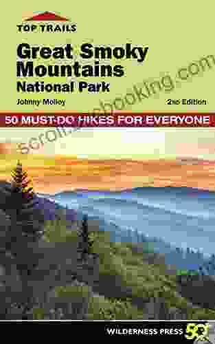 Top Trails: Great Smoky Mountains National Park: 50 Must Do Hikes For Everyone