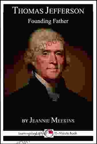 Thomas Jefferson: Founding Father: A 15 Minute Biography (15 Minute 634)