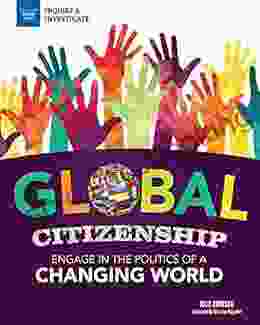 Global Citizenship: Engage In The Politics Of A Changing World (Inquire Investigate)