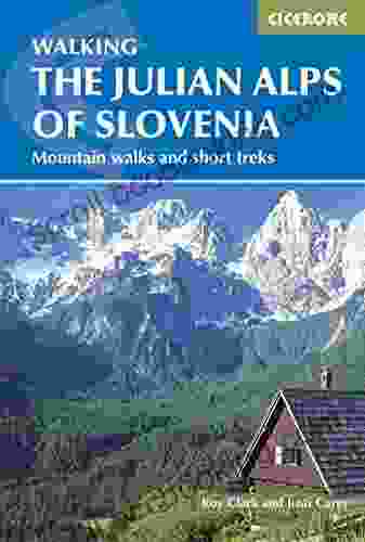 The Julian Alps Of Slovenia: Mountain Walks And Short Treks (Cicerone Walking Guide)