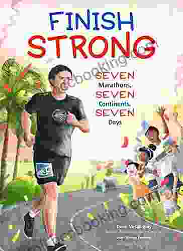 Finish Strong: Seven Marathons Seven Continents Seven Days