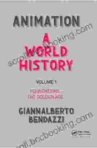 Animation: A World History: Volume I: Foundations The Golden Age