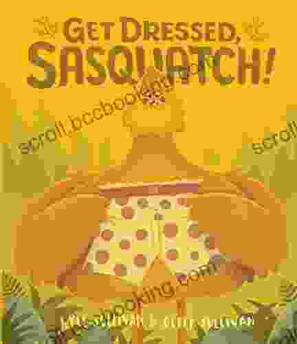 Get Dressed Sasquatch (Hazy Dell Press Monster Series)