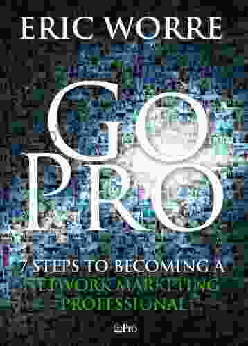 Go Pro 7 Steps To Becoming A Network Marketing Professional