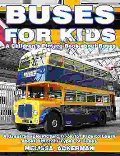 Buses For Kids: A Children S Picture About Buses: A Great Simple Picture For Kids To Learn About Different Types Of Buses