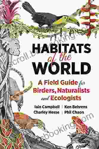 Habitats Of The World: A Field Guide For Birders Naturalists And Ecologists
