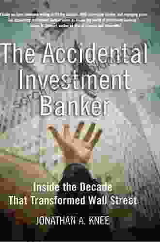 The Accidental Investment Banker: Inside The Decade That Transformed Wall Street