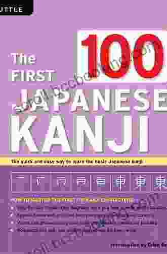 The First 100 Japanese Kanji: (JLPT Level N5) The Quick And Easy Way To Learn The Basic Japanese Kanji