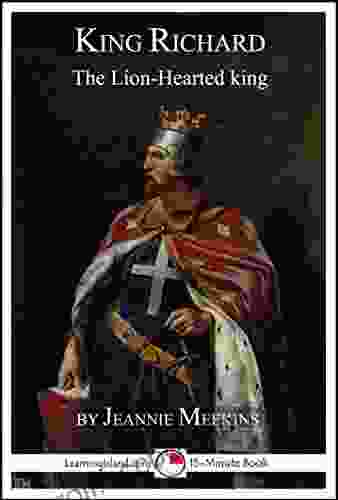 King Richard: The Lion Hearted King: A 15 Minute Biography (15 Minute 632)