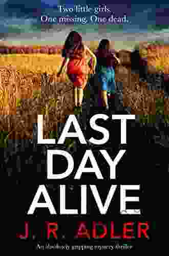 Last Day Alive: An Absolutely Gripping Mystery Thriller