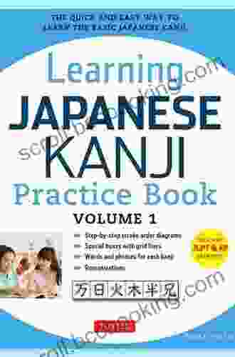 Learning Japanese Kanji Practice Volume 1: The Quick And Easy Way To Learn The Basic Japanese Kanji Downloadable Material Included