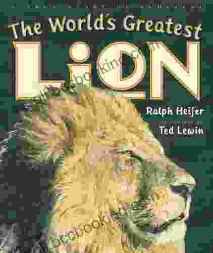 The World S Greatest Lion Ralph Helfer