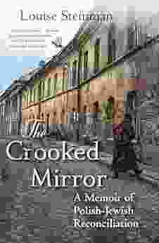 The Crooked Mirror: A Memoir Of Polish Jewish Reconciliation