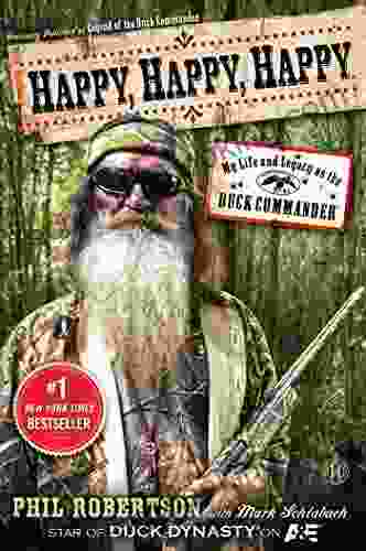 Happy Happy Happy: My Life And Legacy As The Duck Commander