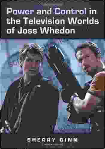 Power And Control In The Television Worlds Of Joss Whedon