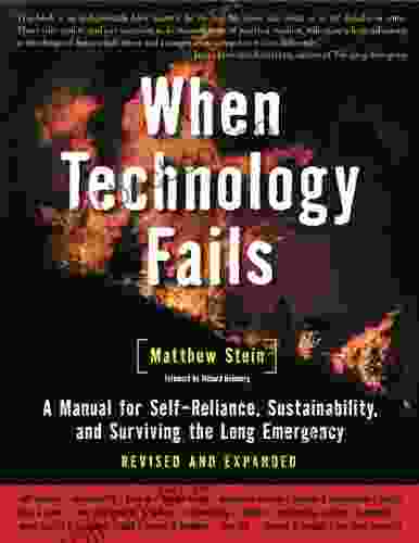 When Technology Fails: A Manual For Self Reliance Sustainability And Surviving The Long Emergency 2nd Edition