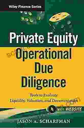 Private Equity Operational Due Diligence: Tools To Evaluate Liquidity Valuation And Documentation (Wiley Finance 771)