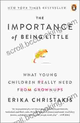 The Importance Of Being Little: What Young Children Really Need From Grownups