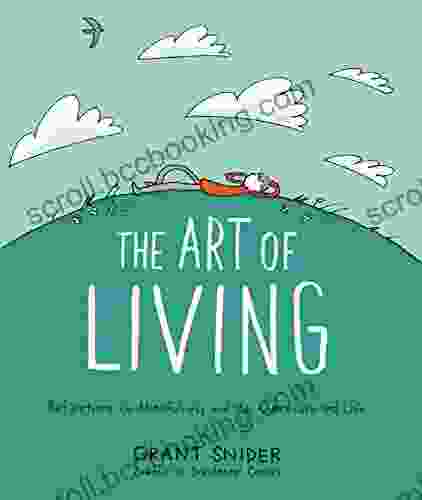 The Art Of Living: Reflections On Mindfulness And The Overexamined Life