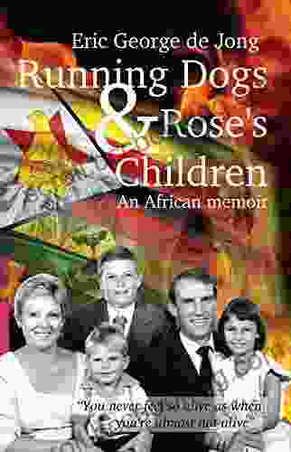 Running Dogs Rose S Children: An African Memoir