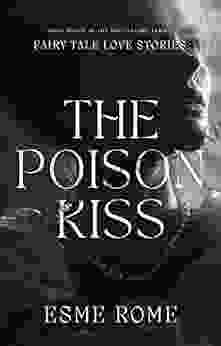 The Poison Kiss: Snow White Retold (Fairy Tale Love Stories 3)