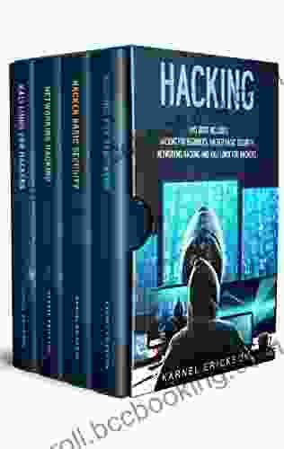 Hacking: 4 In 1 Hacking For Beginners Hacker Basic Security Networking Hacking Kali Linux For Hackers