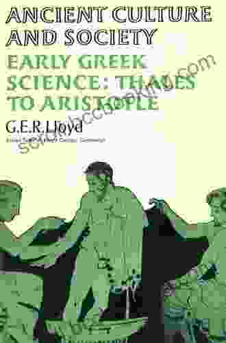 Early Greek Science: Thales To Aristotle (Ancient Culture Society)