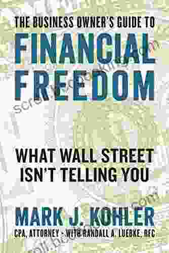 The Business Owner S Guide To Financial Freedom: What Wall Street Isn T Telling You