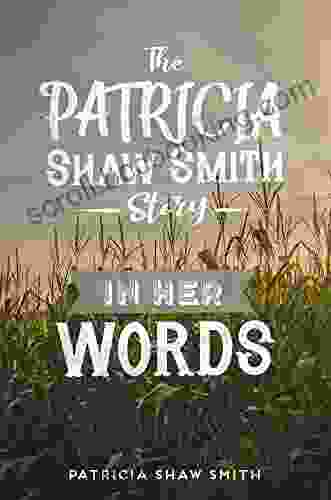 The Patricia Shaw Smith Story: In Her Words