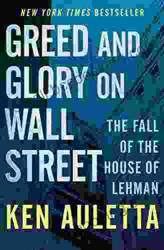 Greed And Glory On Wall Street: The Fall Of The House Of Lehman