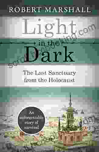 Light In The Dark: The Last Sanctuary From The Holocaust