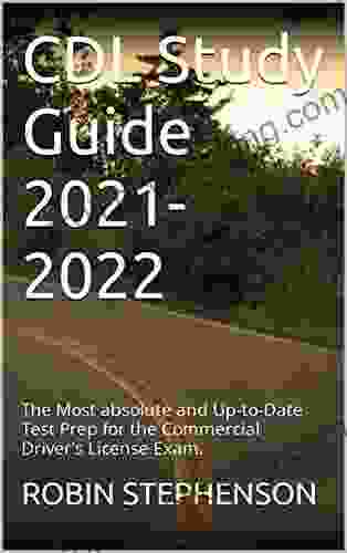CDL Study Guide 2024: The Most Absolute And Up To Date Test Prep For The Commercial Driver S License Exam