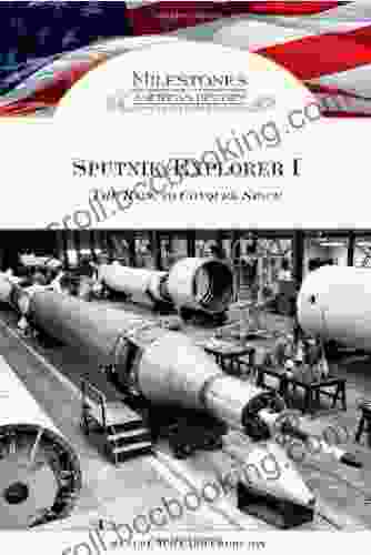 Sputnik/Explorer I: The Race To Conquer Space (Milestones In American History)
