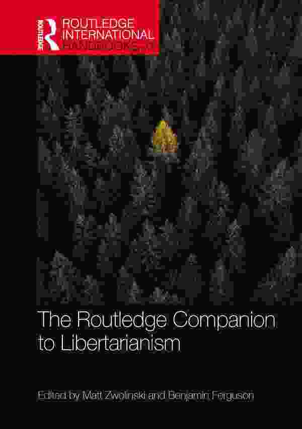 The Routledge Companion To Libertarianism (Routledge International Handbooks)