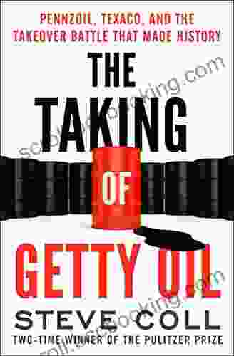 The Taking Of Getty Oil: Pennzoil Texaco And The Takeover Battle That Made History