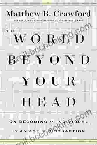 The World Beyond Your Head: On Becoming An Individual In An Age Of Distraction