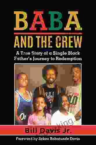 BABA AND THE CREW: A True Story Of A Single Black Father S Journey To Redemption