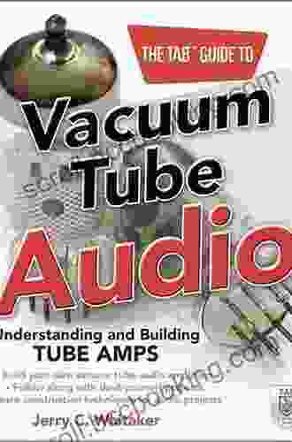 The TAB Guide To Vacuum Tube Audio: Understanding And Building Tube Amps (TAB Electronics)