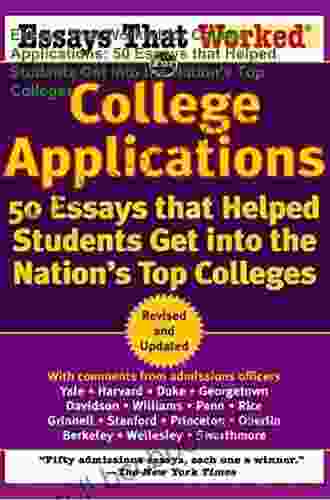Essays That Worked For College Applications: 50 Essays That Helped Students Get Into The Nation S Top Colleges