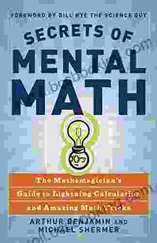 Secrets Of Mental Math: The Mathemagician S Guide To Lightning Calculation And Amazing Math Tricks