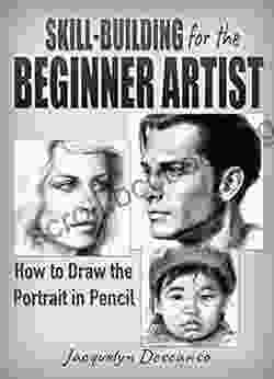 Skill Building For The Beginner Artist: How To Draw The Portrait In Pencil