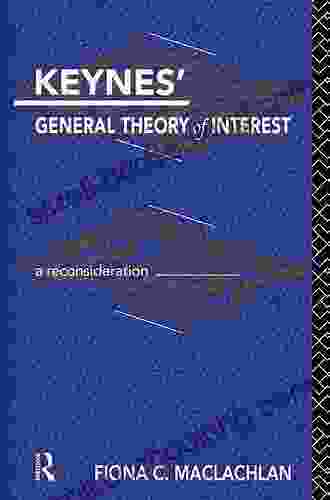 Keynes General Theory Of Interest: A Reconsideration (Routledge Foundations Of The Market Economy 3)