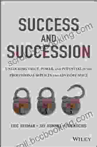 Success And Succession: Unlocking Value Power And Potential In The Professional Services And Advisory Space