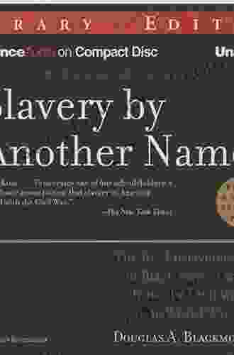 Slavery By Another Name: The Re Enslavement Of Black Americans From The Civil War To World War II