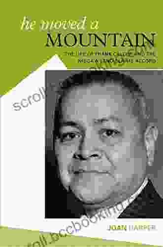 He Moved A Mountain: The Life Of Frank Calder And The Nisga A Land Claims Accord