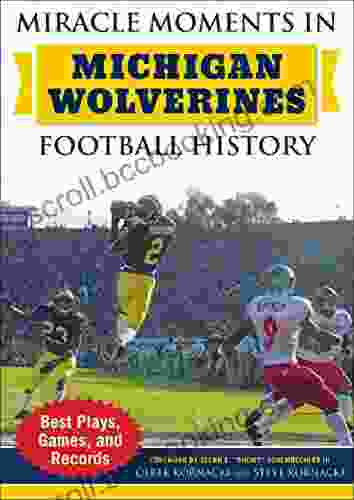 Miracle Moments In Michigan Wolverines Football History: Best Plays Games And Records