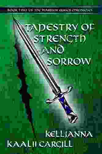 Tapestry Of Strength And Sorrow: Two Of The Warrior Queen Chronicles