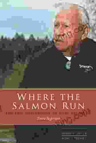 Where The Salmon Run The Life And Legacy Of Billy Frank Jr